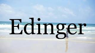 How To Pronounce Edinger🌈🌈🌈🌈🌈🌈Pronunciation Of Edinger [upl. by Amapuna]