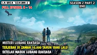 LA BREA SEASON 2 EPISODE 814 PART 2 TAMAT‼️TERJEBAK DI ZAMAN PRASEJARAH [upl. by Annait]