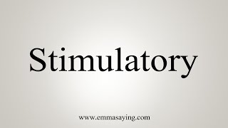 How To Say Stimulatory [upl. by Thom737]