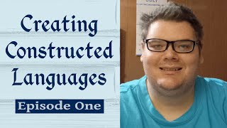 Creating Constructed Languages 1  About Constructed Languages [upl. by Patrizia]