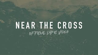 Near the Cross  Reawaken Hymns  Official Lyric Video [upl. by Htevi32]