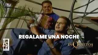 Regálame Una Noche  Los Inquietos del Vallenato Video Oficial [upl. by Nisbet]