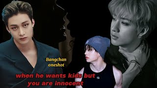 when he wants kds but youre innocent  bangchan oneshot FF  bangchan skz skzff [upl. by Stoller]