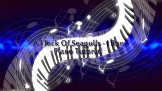 A Flock Of Seagulls  I Ran Piano Tutorial [upl. by Eneiluj]