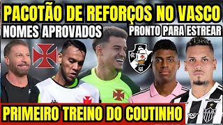 PACOTÃƒO DE REFORÃ‡OS NO VASCO PRIMEIRO TREINO DE PHELIPPE COUTINHO NOMES APROVADOS COPA DO BRASIL [upl. by Odranar]