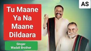 Tu Maane Ya Na Maane Dildaara  WADALI BROTHERS  LIVE  JUNOON  Kauwali [upl. by Ayo642]