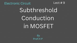 subthreshold conduction in mosfet  Electronic circuit  Lect 9 [upl. by Worthy]