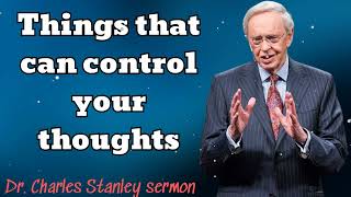 Things that can control your thoughts  Dr Charles Stanley sermon [upl. by Aretse]