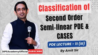 Classification of Second Order Semilinear PDE amp Cases  PDE Lecture 11 III by Amit Sir  CSIR NET [upl. by Westland334]