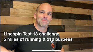 5 miles of running amp 210 burpees  Linchpin Test 13 challenge [upl. by Eseret33]