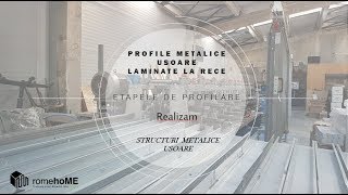 Profile metalice usoare laminate la rece  Etapele de profilare RomehoME [upl. by Miahc]