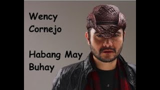 Habang May Buhay  Wency Cornejo PilipinoEnglish Lyrics [upl. by Gleda]