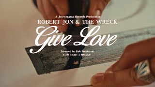 Robert Jon amp The Wreck  quotGive Lovequot  Official Music Video [upl. by Eintirb933]