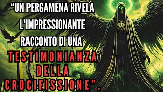 Un Pergamena Rivela Limpressionante Racconto Di Una Testimonianza Della Crocifissione  Creepypasta [upl. by Luedtke]