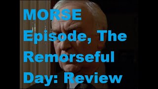 Morse Episode The Remorseful Day Review [upl. by Aerda]