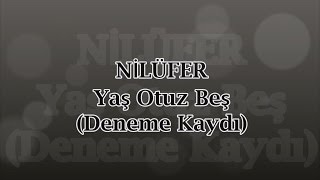 Nilüfer  Yaş Otuz Beş En İyileriyle Nilüfer [upl. by Lara]