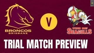 BRISBANE BRONCOS V WYNNUM MANLY SEAGULLS TRIAL MATCH PREVIEW 2023 [upl. by Jeu]