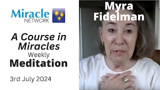 A Course in Miracles Meditation  Myra Fidelman 030724 [upl. by Sokil494]