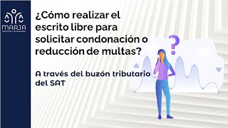 ¿Cómo realizar escrito libre para solicitar condonación de multas A través del buzón tributario SAT [upl. by Devora]