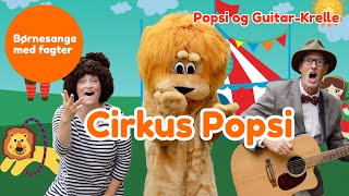 Cirkus Popsi  Børnesang med fagter  Popsi og GuitarKrelle [upl. by Renata]