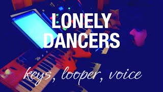 Conan Gray • Lonely Dancers  live cover w keys looper and voice [upl. by Doehne781]