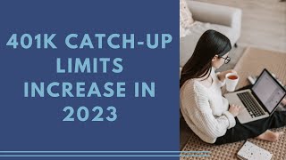 401k CatchUp Limits Increase in 2023  2023 401k Limit Changes and Updates [upl. by Yhtimit]