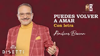 Amilcar Boscan  Puedes Volver A Amar  Salsa Romántica Con Letra [upl. by Towroy]