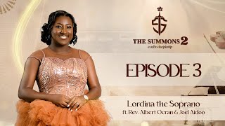 Lordina The Soprano  The Summons S02E03 Ft Rev Albert Ocran amp Joel Bryan Aidoo [upl. by Pugh972]