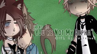 If I Was In quotYoure Not My Alphaquot With My Boyfriend  With Bloopers  Gacha ClubNeon [upl. by Kathryne]