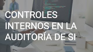 Controles internos en la auditoría de sistemas [upl. by Zina]