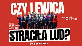 Czy Lewica straciła lud  gość dr Bartosz Rydliński [upl. by Rosalie871]