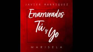 Enamorados tú y yo  Marisela Ft Javier Manríquez [upl. by Leunas]