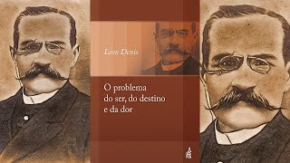 O PROBLEMA DO SER DO DESTINO E DA DOR Audiolivro espírita Por Léon Denis  Parte 13 [upl. by Giacobo]