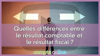 Différence entre résultat comptable et résultat fiscal [upl. by Antonius935]