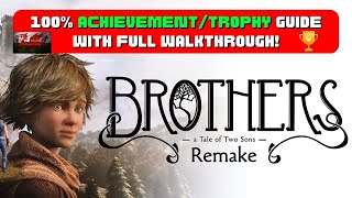 Brothers A Tale Of Two Sons Remake  100 AchievementTrophy Guide amp FULL Walkthrough [upl. by Sewell]