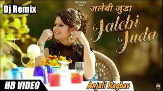 Jalebi Juda Karke Chalungi Teri Gel  Anjali Raghav New Haryanvi Song Dj Remix [upl. by Hguh103]