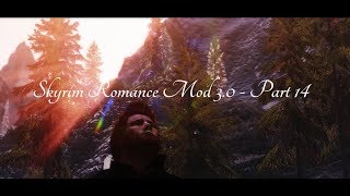 Skyrim Romance Mod  SKYRIM MACHINIMA  Part 14 [upl. by Halueb]