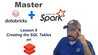 Master Databricks and Apache Spark Step by Step Lesson 9  Creating the SQL Tables on Databricks [upl. by Malachy]