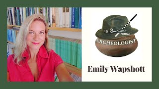 Emily Wapshott  15 Questions with an Archeologist [upl. by Fennell]