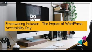 Empowering Inclusion The Impact of WordPress Accessibility Day [upl. by Anaira]