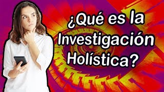 👨‍🏫 Conoce la metodología de investigación holistica [upl. by Nangatrad246]