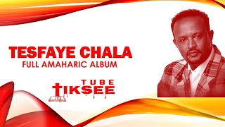 Tesfaye Chala  Full Album [upl. by Goldner]