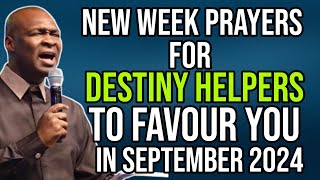 NEW WEEK PRAYERS FOR DESTINY HELPERS TO FAVOUR YOU IN SEPTEMBER 2O24  APOSTLE JOSHUA SELMAN [upl. by Hillard]