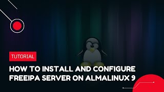 How to install and configure the FreeIPA Server on AlmaLinux 9  VPS Tutorial [upl. by Nyrhtac498]