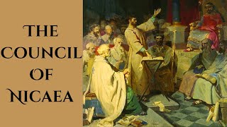 The Council of Nicaea [upl. by Kenwood]