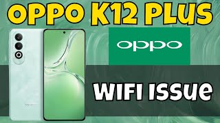 Oppo K12 Plus Wifi Problem  Wifi Not Working Problem  Wifi Issue [upl. by Buddie]