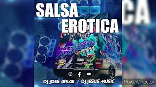 Salsa EroticaEl Maniático 20  Dj Jose Arias amp Dj Jesús Músic [upl. by Ansley229]