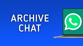 How To Archive A Chat On WhatsApp On PC App New Update [upl. by Seabrooke]