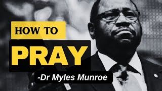 Unlocking the Power of Prayer  Dr Myles Munroe [upl. by Mcclure]