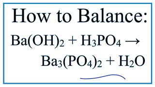 How to Balance BaOH2  H3PO4  Ba3PO42  H2O Barium hydroxide  Phosphoric acid [upl. by Hoeve]